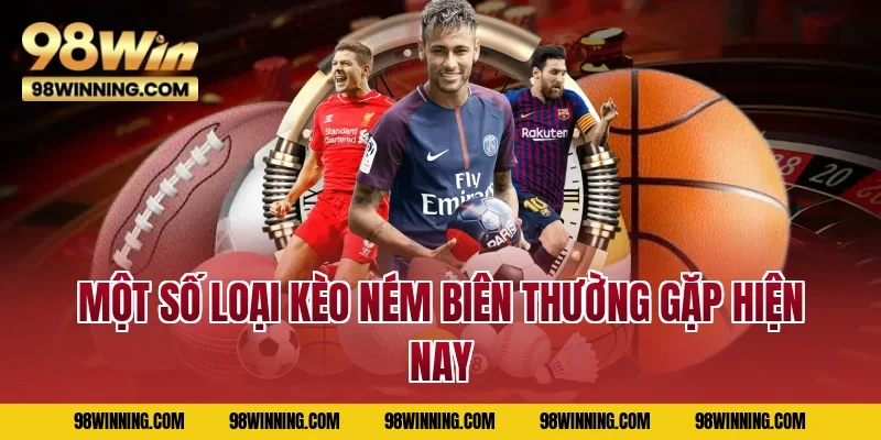 Một số loại kèo ném biên thường gặp hiện nay